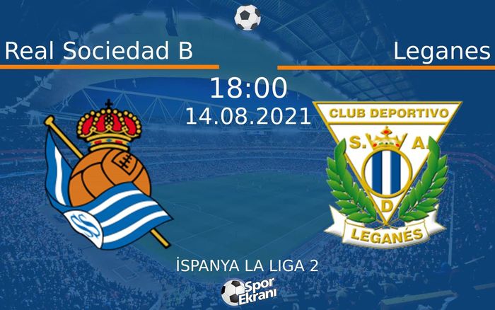 14 Ağustos 2021 Real Sociedad B vs Leganes maçı Hangi Kanalda Saat Kaçta Yayınlanacak? 14 Ağustos 2021 Real Sociedad B vs Leganes maçı Hangi Kanalda Saat Kaçta Yayınlanacak?