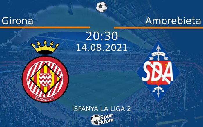 14 Ağustos 2021 Girona vs Amorebieta maçı Hangi Kanalda Saat Kaçta Yayınlanacak? 14 Ağustos 2021 Girona vs Amorebieta maçı Hangi Kanalda Saat Kaçta Yayınlanacak?