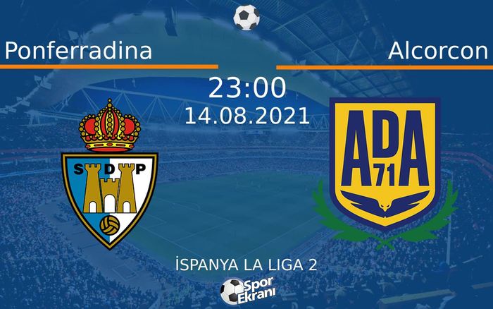 14 Ağustos 2021 Ponferradina vs Alcorcon maçı Hangi Kanalda Saat Kaçta Yayınlanacak? 14 Ağustos 2021 Ponferradina vs Alcorcon maçı Hangi Kanalda Saat Kaçta Yayınlanacak?