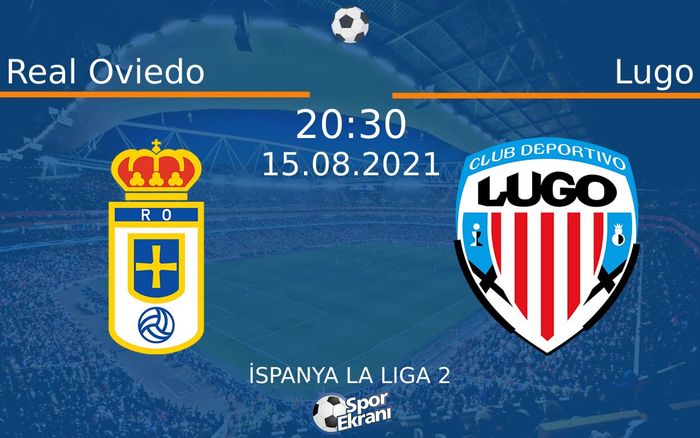 15 Ağustos 2021 Real Oviedo vs Lugo maçı Hangi Kanalda Saat Kaçta Yayınlanacak? 15 Ağustos 2021 Real Oviedo vs Lugo maçı Hangi Kanalda Saat Kaçta Yayınlanacak?