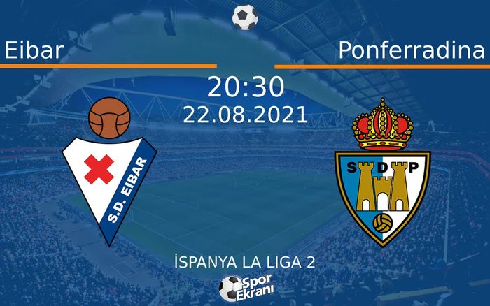 22 Ağustos 2021 Eibar vs Ponferradina maçı Hangi Kanalda Saat Kaçta Yayınlanacak? 22 Ağustos 2021 Eibar vs Ponferradina maçı Hangi Kanalda Saat Kaçta Yayınlanacak?