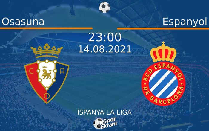 14 Ağustos 2021 Osasuna vs Espanyol maçı Hangi Kanalda Saat Kaçta Yayınlanacak? 14 Ağustos 2021 Osasuna vs Espanyol maçı Hangi Kanalda Saat Kaçta Yayınlanacak?