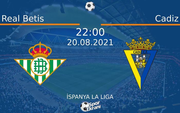 20 Ağustos 2021 Real Betis vs Cadiz maçı Hangi Kanalda Saat Kaçta Yayınlanacak? 20 Ağustos 2021 Real Betis vs Cadiz maçı Hangi Kanalda Saat Kaçta Yayınlanacak?