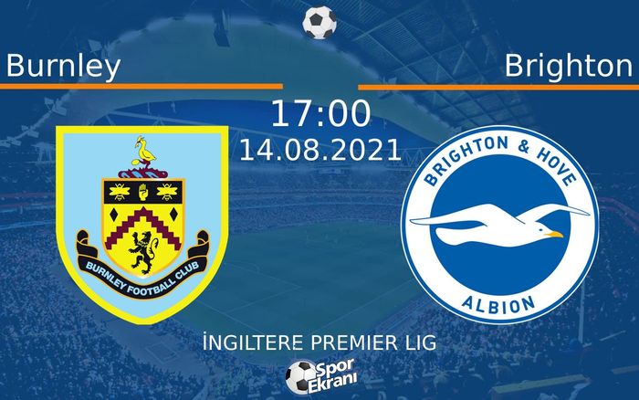 14 Ağustos 2021 Burnley vs Brighton maçı Hangi Kanalda Saat Kaçta Yayınlanacak? 14 Ağustos 2021 Burnley vs Brighton maçı Hangi Kanalda Saat Kaçta Yayınlanacak?