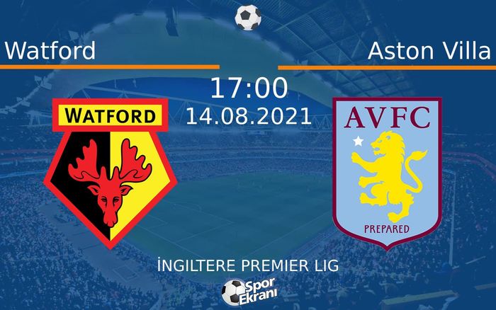 14 Ağustos 2021 Watford vs Aston Villa maçı Hangi Kanalda Saat Kaçta Yayınlanacak? 14 Ağustos 2021 Watford vs Aston Villa maçı Hangi Kanalda Saat Kaçta Yayınlanacak?