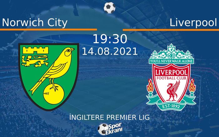 14 Ağustos 2021 Norwich City vs Liverpool maçı Hangi Kanalda Saat Kaçta Yayınlanacak? 14 Ağustos 2021 Norwich City vs Liverpool maçı Hangi Kanalda Saat Kaçta Yayınlanacak?