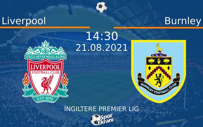 21 Ağustos 2021 Liverpool vs Burnley maçı Hangi Kanalda Saat Kaçta Yayınlanacak? 21 Ağustos 2021 Liverpool vs Burnley maçı Hangi Kanalda Saat Kaçta Yayınlanacak?