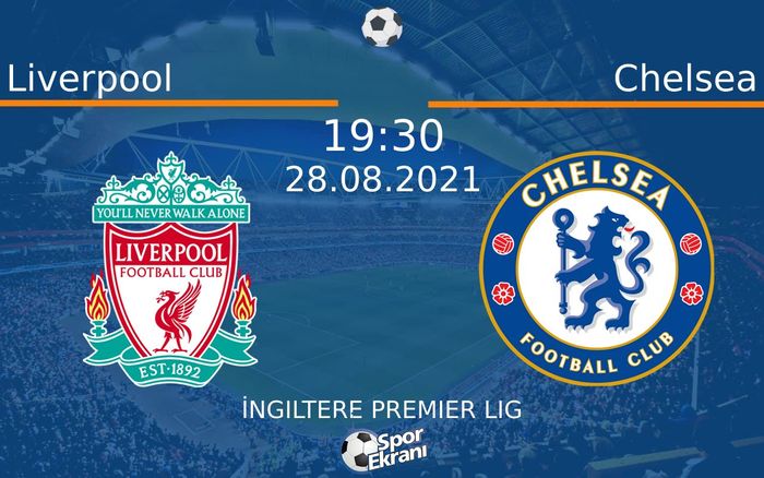 28 Ağustos 2021 Liverpool vs Chelsea maçı Hangi Kanalda Saat Kaçta Yayınlanacak? 28 Ağustos 2021 Liverpool vs Chelsea maçı Hangi Kanalda Saat Kaçta Yayınlanacak?