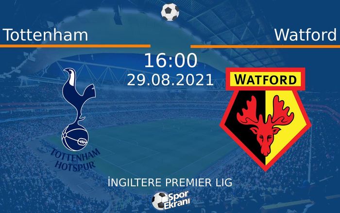 29 Ağustos 2021 Tottenham vs Watford maçı Hangi Kanalda Saat Kaçta Yayınlanacak? 29 Ağustos 2021 Tottenham vs Watford maçı Hangi Kanalda Saat Kaçta Yayınlanacak?