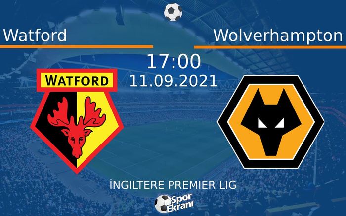 11 Eylül 2021 Watford vs Wolverhampton maçı Hangi Kanalda Saat Kaçta Yayınlanacak? 11 Eylül 2021 Watford vs Wolverhampton maçı Hangi Kanalda Saat Kaçta Yayınlanacak?