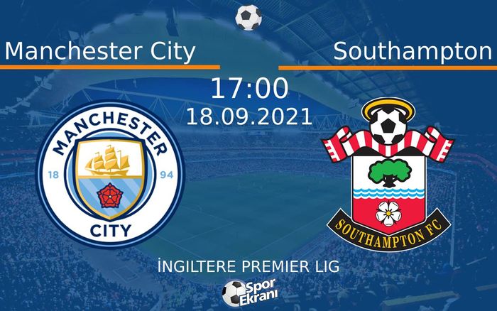18 Eylül 2021 Manchester City vs Southampton maçı Hangi Kanalda Saat Kaçta Yayınlanacak? 18 Eylül 2021 Manchester City vs Southampton maçı Hangi Kanalda Saat Kaçta Yayınlanacak?
