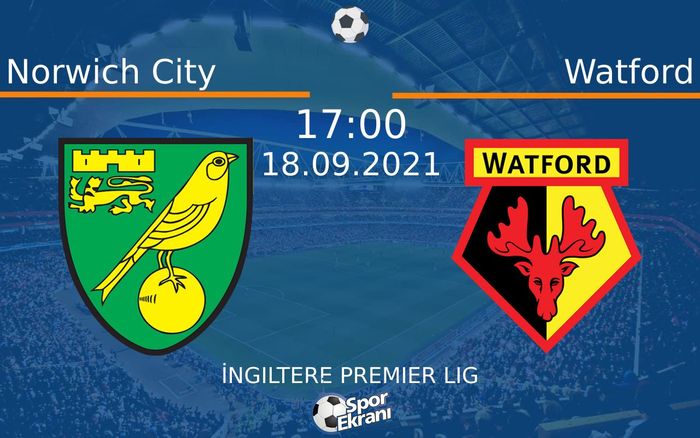 18 Eylül 2021 Norwich City vs Watford maçı Hangi Kanalda Saat Kaçta Yayınlanacak? 18 Eylül 2021 Norwich City vs Watford maçı Hangi Kanalda Saat Kaçta Yayınlanacak?