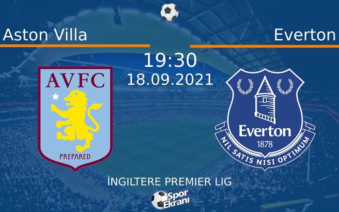 18 Eylül 2021 Aston Villa vs Everton maçı Hangi Kanalda Saat Kaçta Yayınlanacak?