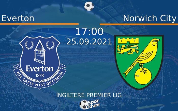 25 Eylül 2021 Everton vs Norwich City maçı Hangi Kanalda Saat Kaçta Yayınlanacak? 25 Eylül 2021 Everton vs Norwich City maçı Hangi Kanalda Saat Kaçta Yayınlanacak?