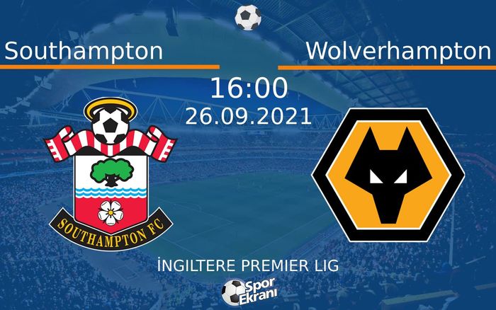 26 Eylül 2021 Southampton vs Wolverhampton maçı Hangi Kanalda Saat Kaçta Yayınlanacak? 26 Eylül 2021 Southampton vs Wolverhampton maçı Hangi Kanalda Saat Kaçta Yayınlanacak?