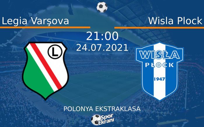 24 Temmuz 2021 Legia Varşova vs Wisla Plock maçı Hangi Kanalda Saat Kaçta Yayınlanacak? 24 Temmuz 2021 Legia Varşova vs Wisla Plock maçı Hangi Kanalda Saat Kaçta Yayınlanacak?