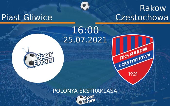 25 Temmuz 2021 Piast Gliwice vs Rakow Czestochowa maçı Hangi Kanalda Saat Kaçta Yayınlanacak? 25 Temmuz 2021 Piast Gliwice vs Rakow Czestochowa maçı Hangi Kanalda Saat Kaçta Yayınlanacak?