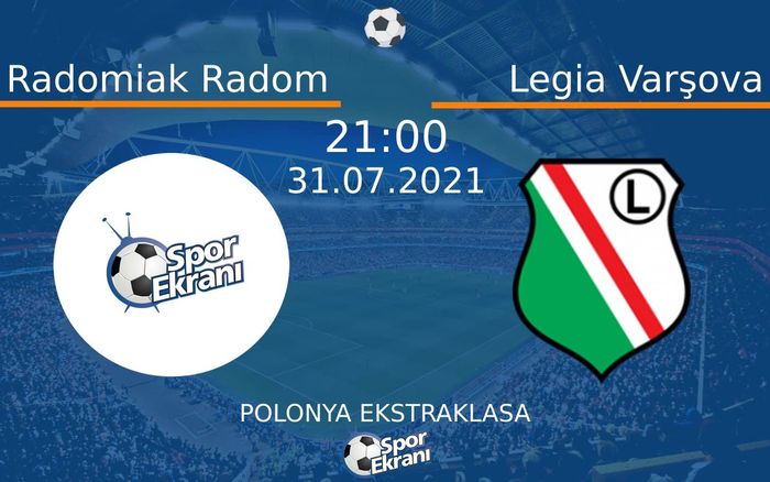 31 Temmuz 2021 Radomiak Radom vs Legia Varşova maçı Hangi Kanalda Saat Kaçta Yayınlanacak? 31 Temmuz 2021 Radomiak Radom vs Legia Varşova maçı Hangi Kanalda Saat Kaçta Yayınlanacak?