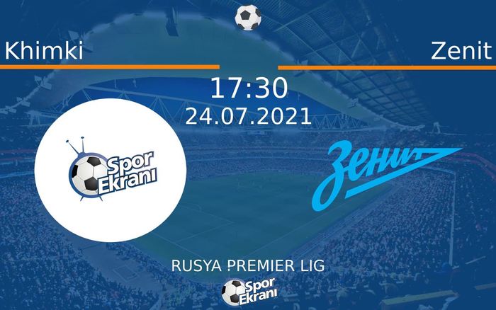 24 Temmuz 2021 Khimki vs Zenit maçı Hangi Kanalda Saat Kaçta Yayınlanacak? 24 Temmuz 2021 Khimki vs Zenit maçı Hangi Kanalda Saat Kaçta Yayınlanacak?