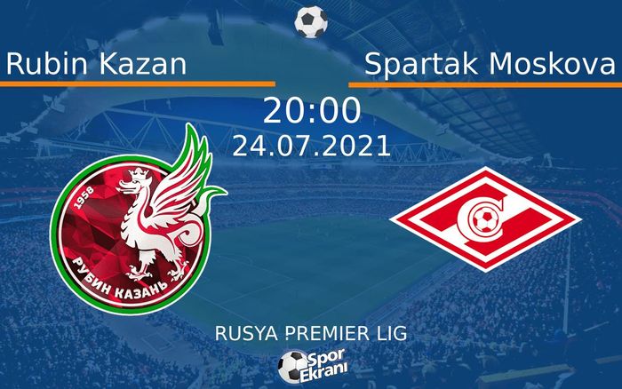 24 Temmuz 2021 Rubin Kazan vs Spartak Moskova maçı Hangi Kanalda Saat Kaçta Yayınlanacak? 24 Temmuz 2021 Rubin Kazan vs Spartak Moskova maçı Hangi Kanalda Saat Kaçta Yayınlanacak?