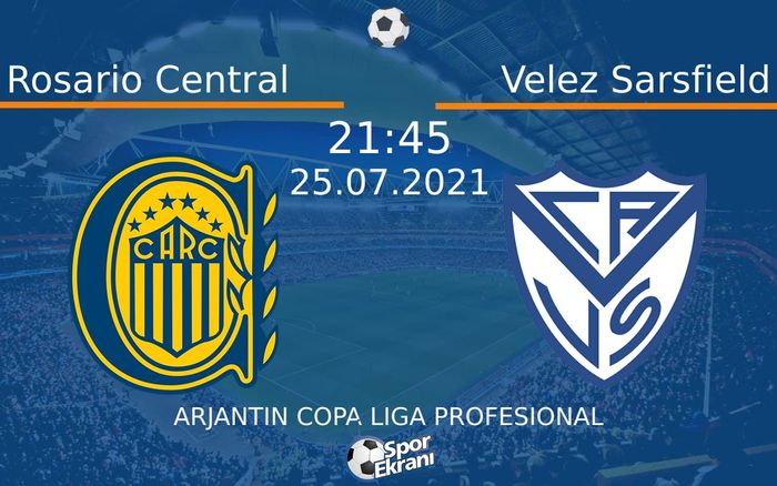 25 Temmuz 2021 Rosario Central vs Velez Sarsfield maçı Hangi Kanalda Saat Kaçta Yayınlanacak? 25 Temmuz 2021 Rosario Central vs Velez Sarsfield maçı Hangi Kanalda Saat Kaçta Yayınlanacak?