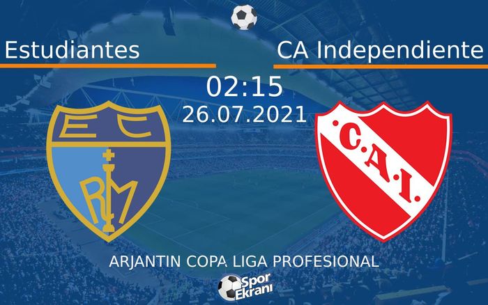 26 Temmuz 2021 Estudiantes vs CA Independiente maçı Hangi Kanalda Saat Kaçta Yayınlanacak?