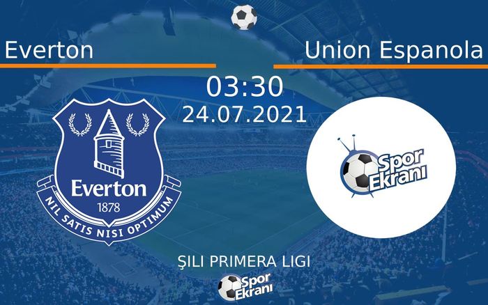 24 Temmuz 2021 Everton vs Union Espanola maçı Hangi Kanalda Saat Kaçta Yayınlanacak? 24 Temmuz 2021 Everton vs Union Espanola maçı Hangi Kanalda Saat Kaçta Yayınlanacak?