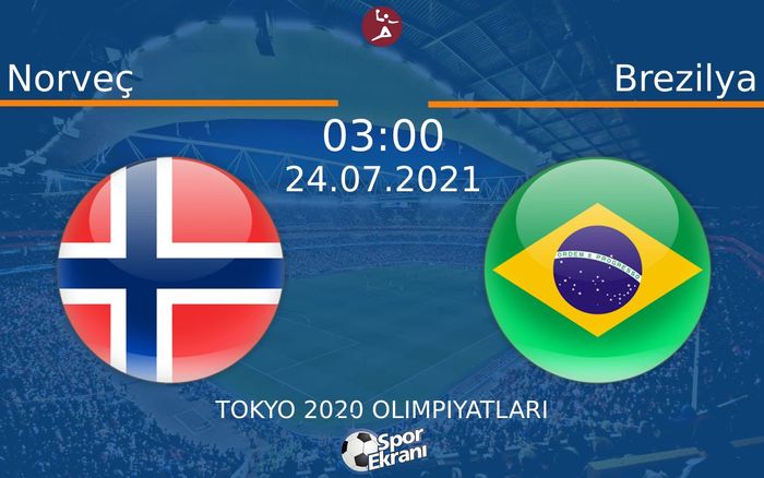 24 Temmuz 2021 Norveç vs Brezilya maçı Hangi Kanalda Saat Kaçta Yayınlanacak? 24 Temmuz 2021 Norveç vs Brezilya maçı Hangi Kanalda Saat Kaçta Yayınlanacak?