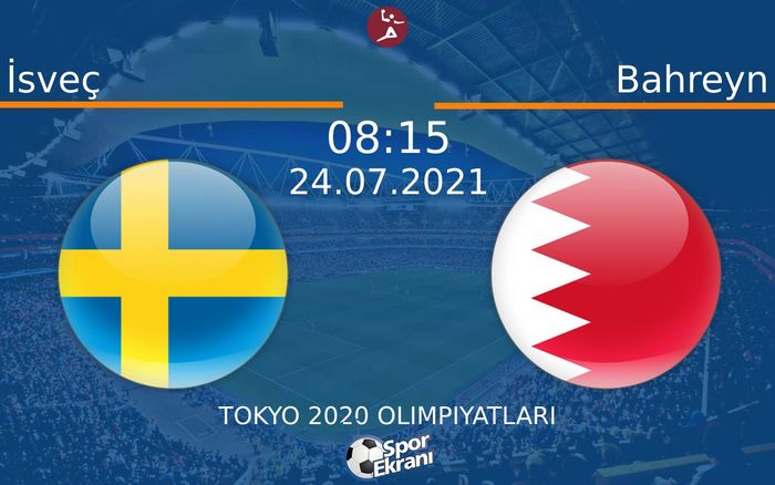 24 Temmuz 2021 İsveç vs Bahreyn maçı Hangi Kanalda Saat Kaçta Yayınlanacak? 24 Temmuz 2021 İsveç vs Bahreyn maçı Hangi Kanalda Saat Kaçta Yayınlanacak?