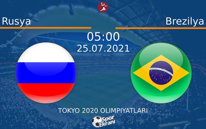25 Temmuz 2021 Rusya vs Brezilya maçı Hangi Kanalda Saat Kaçta Yayınlanacak? 25 Temmuz 2021 Rusya vs Brezilya maçı Hangi Kanalda Saat Kaçta Yayınlanacak?