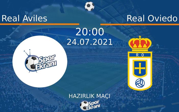 24 Temmuz 2021 Real Aviles vs Real Oviedo maçı Hangi Kanalda Saat Kaçta Yayınlanacak? 24 Temmuz 2021 Real Aviles vs Real Oviedo maçı Hangi Kanalda Saat Kaçta Yayınlanacak?
