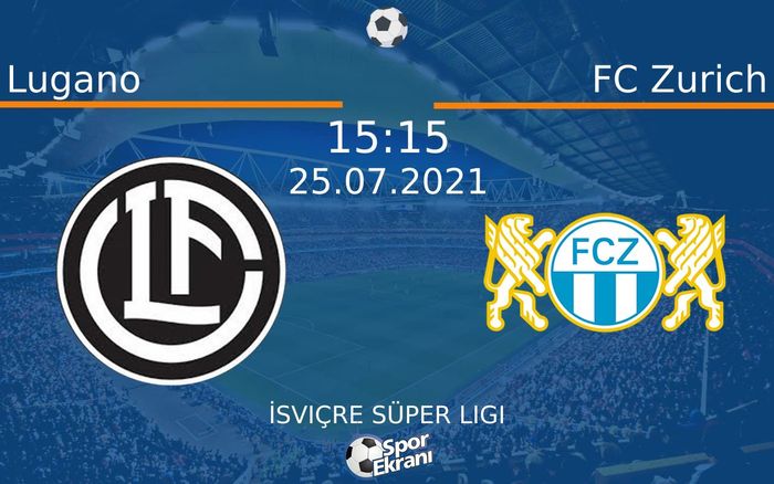 25 Temmuz 2021 Lugano vs FC Zurich maçı Hangi Kanalda Saat Kaçta Yayınlanacak? 25 Temmuz 2021 Lugano vs FC Zurich maçı Hangi Kanalda Saat Kaçta Yayınlanacak?