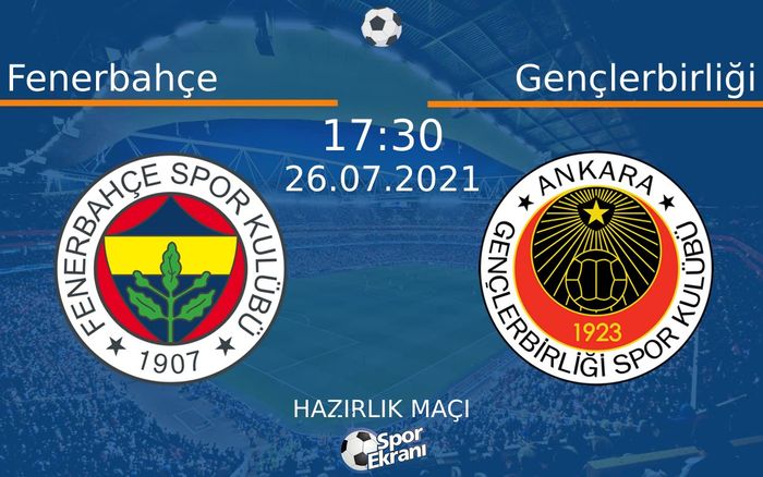 26 Temmuz 2021 Fenerbahçe vs Gençlerbirliği maçı Hangi Kanalda Saat Kaçta Yayınlanacak?