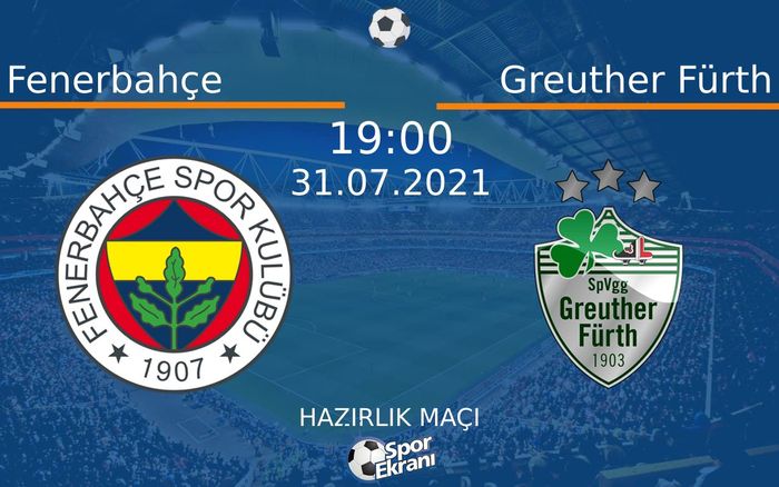 31 Temmuz 2021 Fenerbahçe vs Greuther Fürth maçı Hangi Kanalda Saat Kaçta Yayınlanacak? 31 Temmuz 2021 Fenerbahçe vs Greuther Fürth maçı Hangi Kanalda Saat Kaçta Yayınlanacak?
