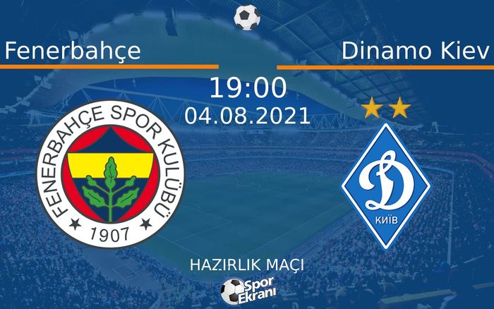 04 Ağustos 2021 Fenerbahçe vs Dinamo Kiev maçı Hangi Kanalda Saat Kaçta Yayınlanacak? 04 Ağustos 2021 Fenerbahçe vs Dinamo Kiev maçı Hangi Kanalda Saat Kaçta Yayınlanacak?