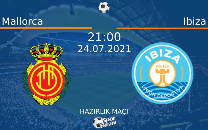 24 Temmuz 2021 Mallorca vs Ibiza maçı Hangi Kanalda Saat Kaçta Yayınlanacak? 24 Temmuz 2021 Mallorca vs Ibiza maçı Hangi Kanalda Saat Kaçta Yayınlanacak?