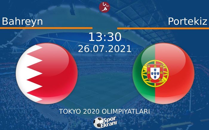 26 Temmuz 2021 Bahreyn vs Portekiz maçı Hangi Kanalda Saat Kaçta Yayınlanacak? 26 Temmuz 2021 Bahreyn vs Portekiz maçı Hangi Kanalda Saat Kaçta Yayınlanacak?