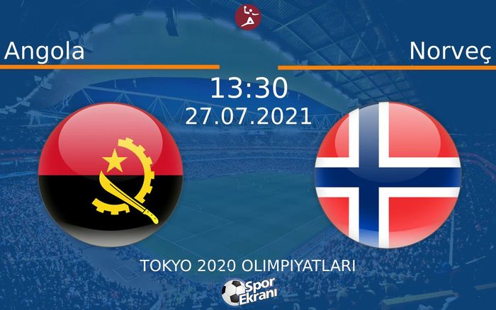 27 Temmuz 2021 Angola vs Norveç maçı Hangi Kanalda Saat Kaçta Yayınlanacak? 27 Temmuz 2021 Angola vs Norveç maçı Hangi Kanalda Saat Kaçta Yayınlanacak?
