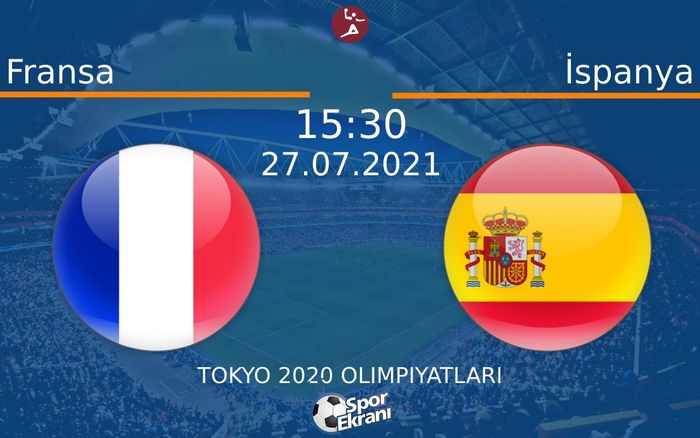 27 Temmuz 2021 Fransa vs İspanya maçı Hangi Kanalda Saat Kaçta Yayınlanacak? 27 Temmuz 2021 Fransa vs İspanya maçı Hangi Kanalda Saat Kaçta Yayınlanacak?