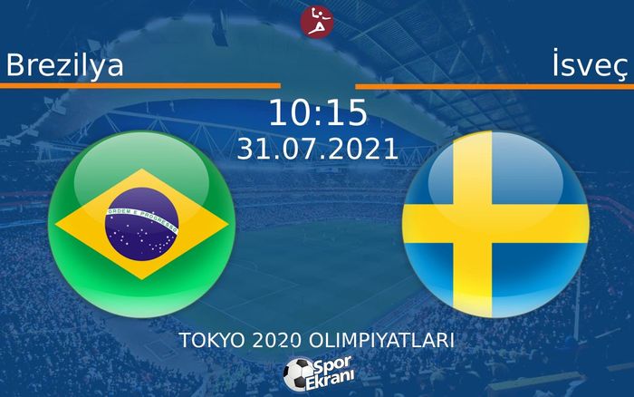 31 Temmuz 2021 Brezilya vs İsveç maçı Hangi Kanalda Saat Kaçta Yayınlanacak? 31 Temmuz 2021 Brezilya vs İsveç maçı Hangi Kanalda Saat Kaçta Yayınlanacak?