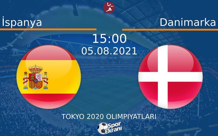 05 Ağustos 2021 İspanya vs Danimarka maçı Hangi Kanalda Saat Kaçta Yayınlanacak? 05 Ağustos 2021 İspanya vs Danimarka maçı Hangi Kanalda Saat Kaçta Yayınlanacak?