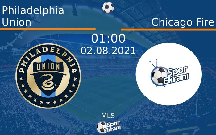 02 Ağustos 2021 Philadelphia Union vs Chicago Fire maçı Hangi Kanalda Saat Kaçta Yayınlanacak? 02 Ağustos 2021 Philadelphia Union vs Chicago Fire maçı Hangi Kanalda Saat Kaçta Yayınlanacak?