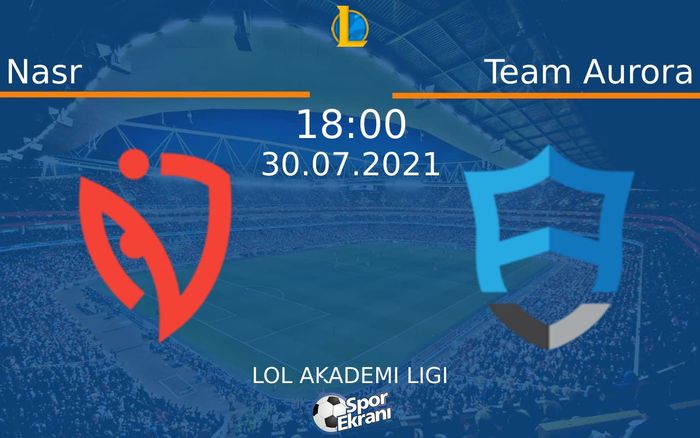 30 Temmuz 2021 Nasr vs Team Aurora maçı Hangi Kanalda Saat Kaçta Yayınlanacak? 30 Temmuz 2021 Nasr vs Team Aurora maçı Hangi Kanalda Saat Kaçta Yayınlanacak?