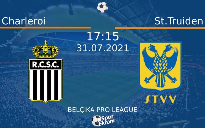 31 Temmuz 2021 Charleroi vs St.Truiden maçı Hangi Kanalda Saat Kaçta Yayınlanacak? 31 Temmuz 2021 Charleroi vs St.Truiden maçı Hangi Kanalda Saat Kaçta Yayınlanacak?