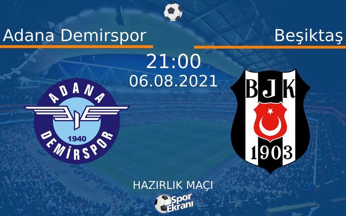 06 Ağustos 2021 Adana Demirspor vs Beşiktaş maçı Hangi Kanalda Saat Kaçta Yayınlanacak? 06 Ağustos 2021 Adana Demirspor vs Beşiktaş maçı Hangi Kanalda Saat Kaçta Yayınlanacak?