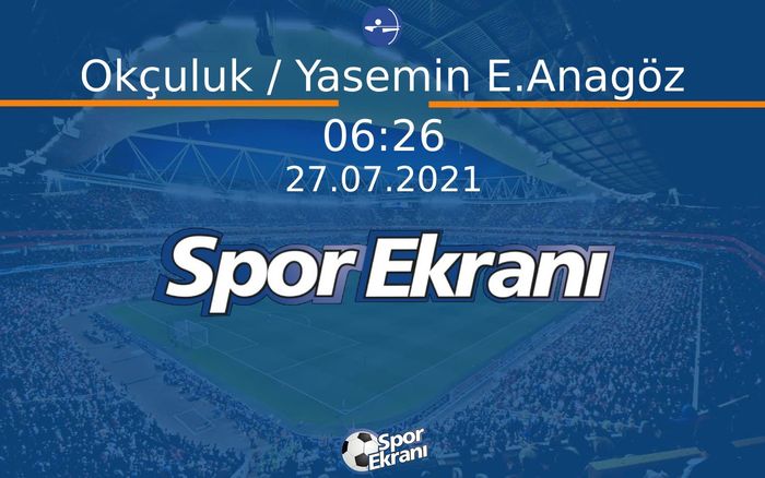 27 Temmuz 2021 Tokyo 2020 Olimpiyatlari - Okçuluk / Yasemin E.Anagöz  Hangi Kanalda Saat Kaçta Yayınlanacak? 27 Temmuz 2021 Tokyo 2020 Olimpiyatlari - Okçuluk / Yasemin E.Anagöz  Hangi Kanalda Saat Kaçta Yayınlanacak?