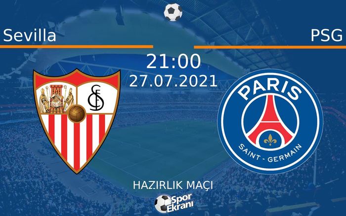 27 Temmuz 2021 Sevilla vs PSG maçı Hangi Kanalda Saat Kaçta Yayınlanacak? 27 Temmuz 2021 Sevilla vs PSG maçı Hangi Kanalda Saat Kaçta Yayınlanacak?