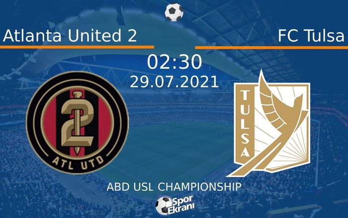 29 Temmuz 2021 Atlanta United 2 vs FC Tulsa maçı Hangi Kanalda Saat Kaçta Yayınlanacak? 29 Temmuz 2021 Atlanta United 2 vs FC Tulsa maçı Hangi Kanalda Saat Kaçta Yayınlanacak?