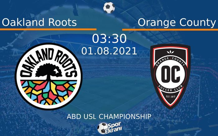 01 Ağustos 2021 Oakland Roots vs Orange County maçı Hangi Kanalda Saat Kaçta Yayınlanacak? 01 Ağustos 2021 Oakland Roots vs Orange County maçı Hangi Kanalda Saat Kaçta Yayınlanacak?