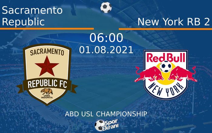 01 Ağustos 2021 Sacramento Republic vs New York RB 2 maçı Hangi Kanalda Saat Kaçta Yayınlanacak? 01 Ağustos 2021 Sacramento Republic vs New York RB 2 maçı Hangi Kanalda Saat Kaçta Yayınlanacak?